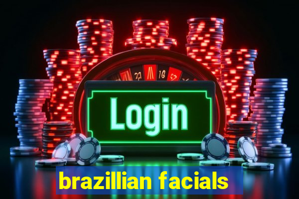 brazillian facials